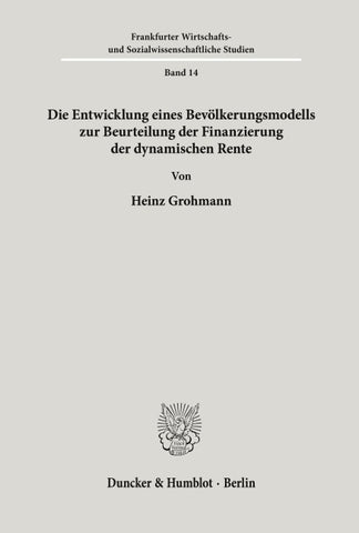 Die Entwicklung eines Bevölkerungsmodells zur Beurteilung der Finanzierung der dynamischen Rente.