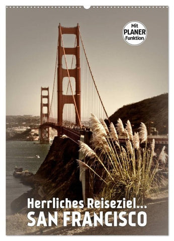 Herrliches Reiseziel... SAN FRANCISCO (Wandkalender 2027 DIN A2 hoch), CALVENDO Monatskalender