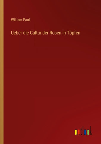 Ueber die Cultur der Rosen in Töpfen
