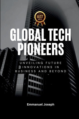 Global Tech Pioneers, Unveiling Future Innovations in Business and Beyond