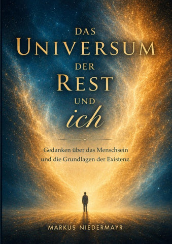 Das Universum...Der Rest...und ich