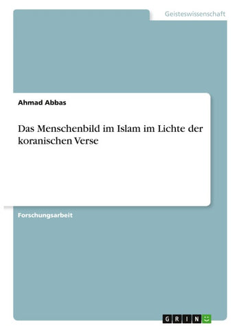 Das Menschenbild im Islam im Lichte der koranischen Verse