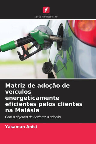 Matriz de adoção de veículos energeticamente eficientes pelos clientes na Malásia