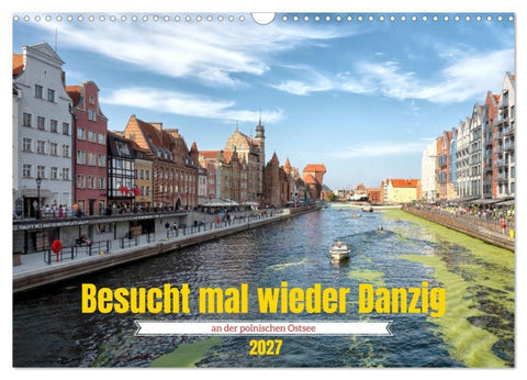 Besucht mal wieder Danzig (Wandkalender 2027 DIN A3 quer), CALVENDO Monatskalender