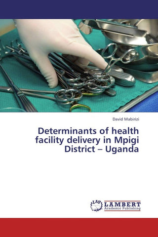 Determinants of health facility delivery in Mpigi District - Uganda