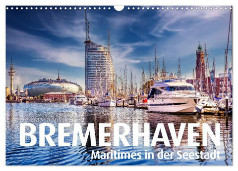 BREMERHAVEN Maritimes in der Seestadt (Wandkalender 2027 DIN A3 quer), CALVENDO Monatskalender