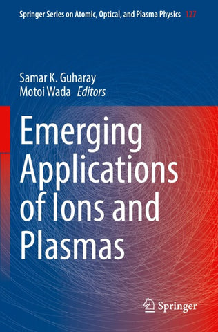 Emerging Applications of Ions and Plasmas