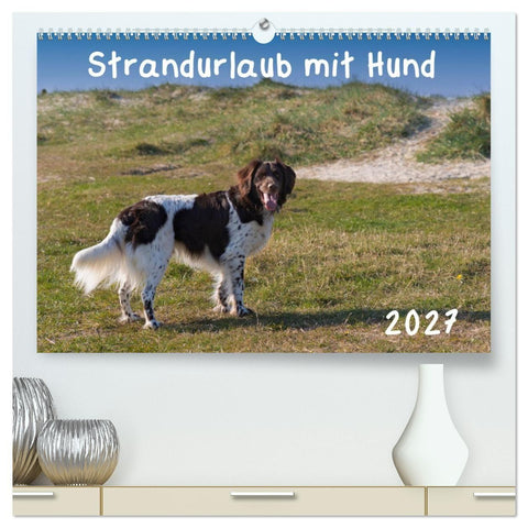 Strandurlaub mit Hund (hochwertiger Premium Wandkalender 2027 DIN A2 quer), Kunstdruck in Hochglanz