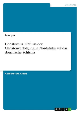 Donatismus. Einfluss der Christenverfolgung in Nordafrika auf das donatische Schisma