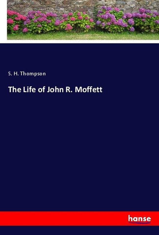 The Life of John R. Moffett