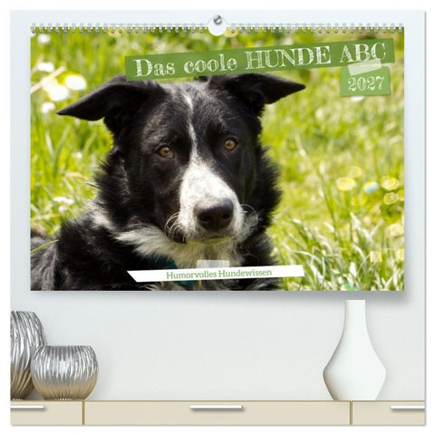 Das coole Hunde ABC (hochwertiger Premium Wandkalender 2027 DIN A2 quer), Kunstdruck in Hochglanz