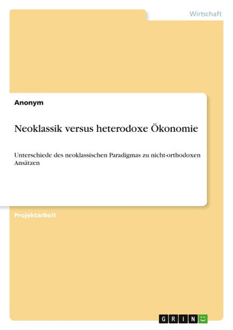 Neoklassik versus heterodoxe Ökonomie