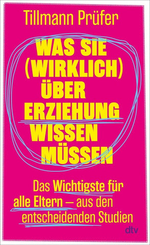 Was Sie (wirklich) über Erziehung wissen müssen