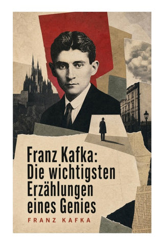 Franz Kafka: Die wichtigsten Erzählungen eines Genies