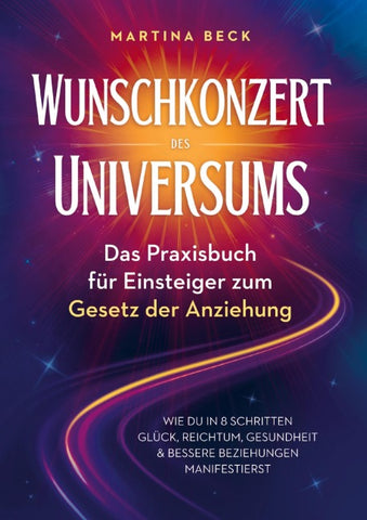 Wunschkonzert des Universums - Das Praxisbuch für Einsteiger zum Gesetz der Anziehung