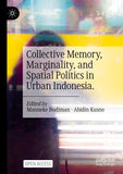 Collective Memory, Marginality, and Spatial Politics in Urban Indonesia.