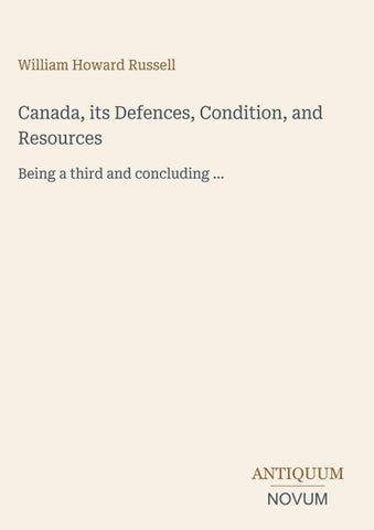 Canada, its Defences, Condition, and Resources