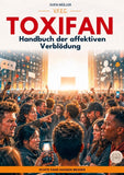 Toxifan – Handbuch der affektiven Verblödung (Ein V.F.E.G.-Buch)