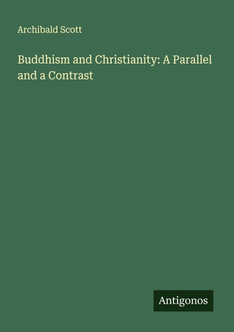 Buddhism and Christianity: A Parallel and a Contrast