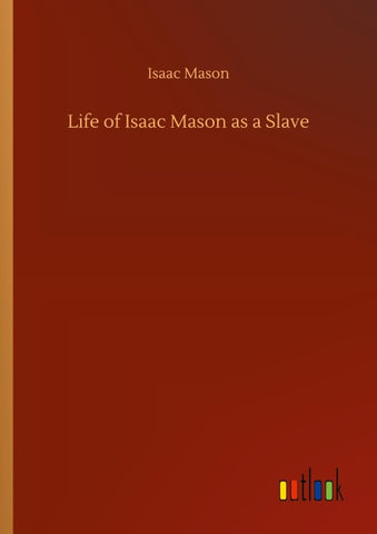 Life of Isaac Mason as a Slave