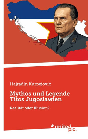 Mythos und Legende Titos Jugoslawien