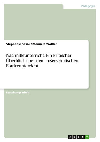 Nachhilfeunterricht. Ein kritischer Überblick über den außerschulischen Förderunterricht