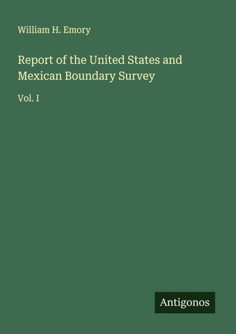 Report of the United States and Mexican Boundary Survey