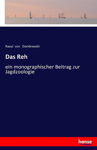 Das Reh : ein monographischer Beitrag zur Jagdzoologie