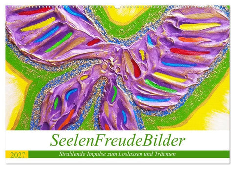 SeelenFreudeBilder - Strahlende Impulse zum Loslassen und Träumen (Wandkalender 2027 DIN A2 quer), CALVENDO Monatskalender
