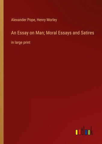 An Essay on Man; Moral Essays and Satires