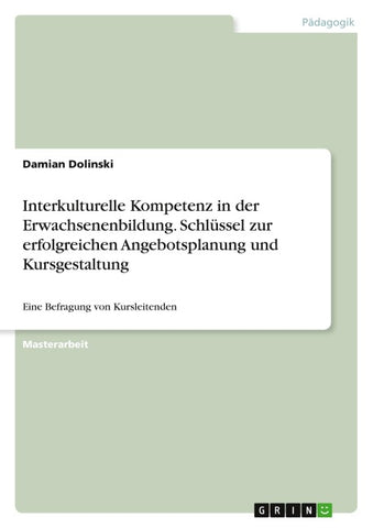 Interkulturelle Kompetenz in der Erwachsenenbildung. Schlüssel zur erfolgreichen Angebotsplanung und Kursgestaltung