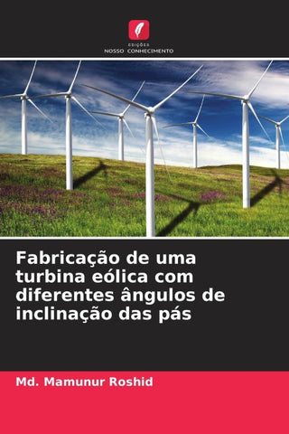 Fabricação de uma turbina eólica com diferentes ângulos de inclinação das pás