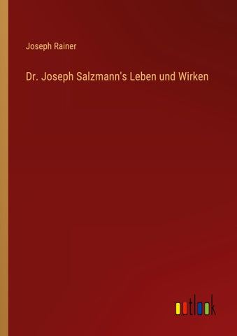 Dr. Joseph Salzmann's Leben und Wirken