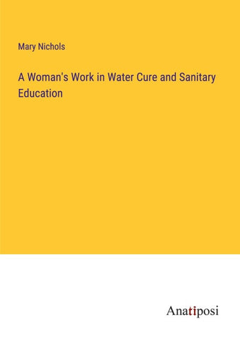 A Woman's Work in Water Cure and Sanitary Education