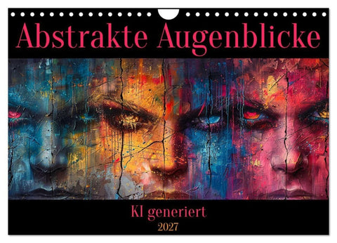 Abstrakte Augenblicke (Wandkalender 2027 DIN A4 quer), CALVENDO Monatskalender