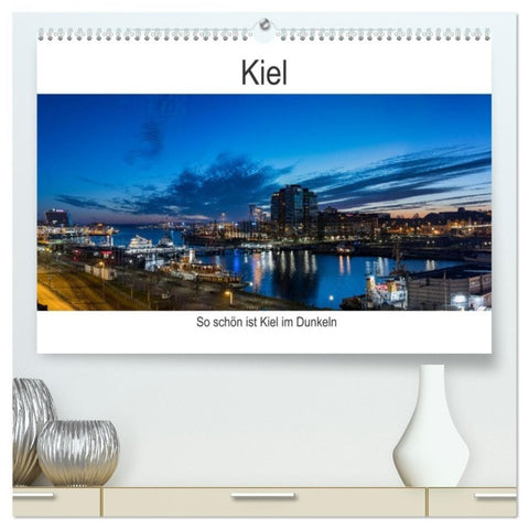 So schön ist Kiel im Dunkeln (hochwertiger Premium Wandkalender 2027 DIN A2 quer), Kunstdruck in Hochglanz