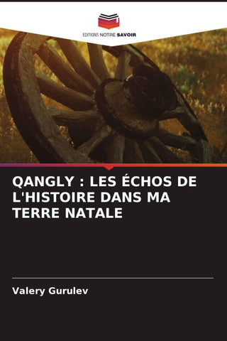 QANGLY : LES ÉCHOS DE L'HISTOIRE DANS MA TERRE NATALE