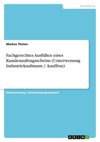 Fachgerechtes Ausfüllen eines Kundenauftragsscheins (Unterweisung Industriekaufmann / -kauffrau)