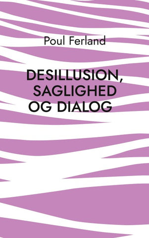 Desillusion, saglighed og dialog