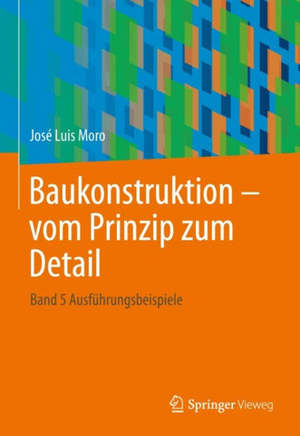 Baukonstruktion - vom Prinzip zum Detail