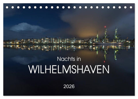 Nachts in Wilhelmshaven Edition mit maritimen Motiven (Tischkalender 2026 DIN A5 quer), CALVENDO Monatskalender
