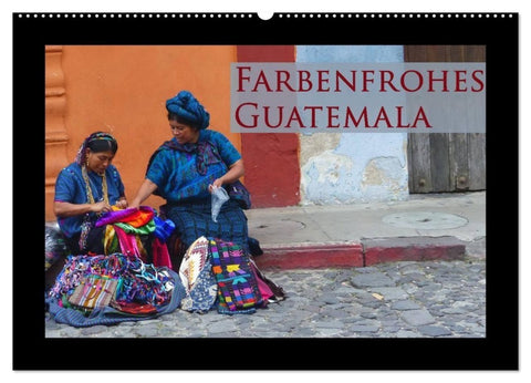 Farbenfrohes Guatemala (Wandkalender 2027 DIN A2 quer), CALVENDO Monatskalender