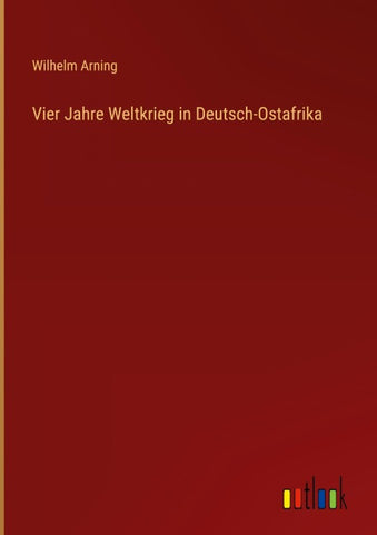 Vier Jahre Weltkrieg in Deutsch-Ostafrika