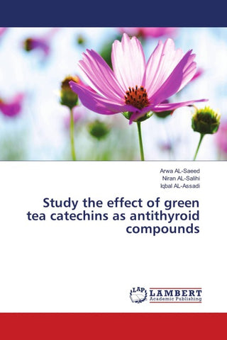 Study the effect of green tea catechins as antithyroid compounds