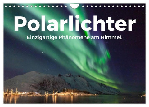 Polarlichter - Einzigartige Phänomene am Himmel. (Wandkalender 2027 DIN A4 quer), CALVENDO Monatskalender