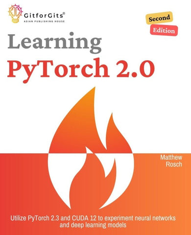 Learning PyTorch 2.0, Second Edition