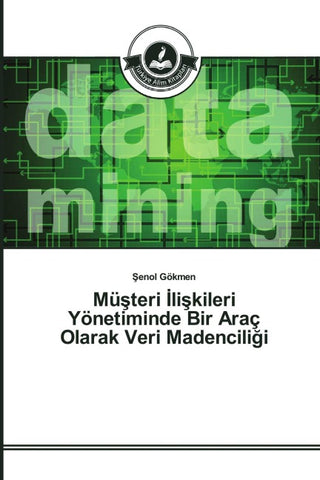 Mü¿teri ¿li¿kileri Yönetiminde Bir Araç Olarak Veri Madencili¿i