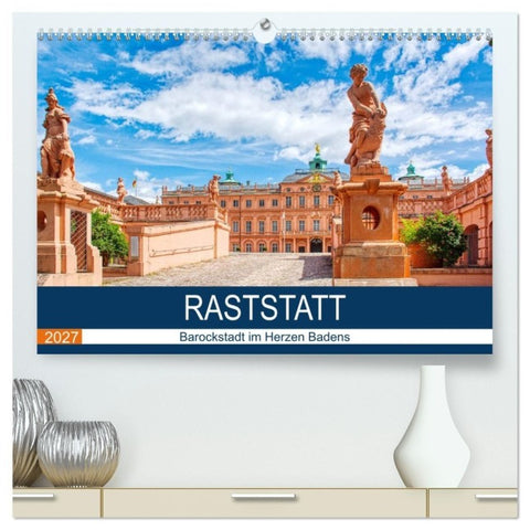 Raststatt - Barockstadt im Herzen Badens (hochwertiger Premium Wandkalender 2027 DIN A2 quer), Kunstdruck in Hochglanz