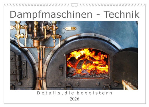 Dampfmaschinen - Technik (Wandkalender 2026 DIN A3 quer), CALVENDO Monatskalender