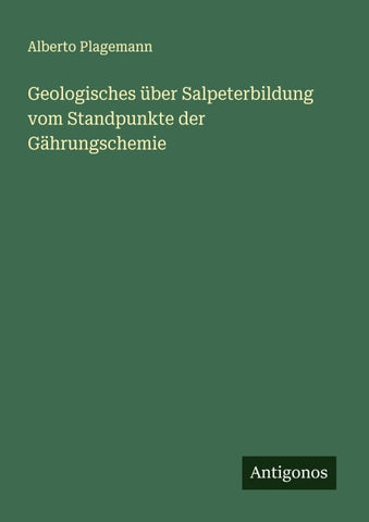 Geologisches über Salpeterbildung vom Standpunkte der Gährungschemie